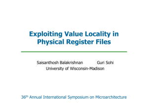 Exploiting Value Locality in Physical Register Files University of Wisconsin-Madison