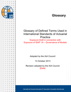 Glossary Glossary of Defined Terms Used in International Standards of Actuarial Practice