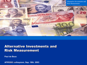 Alternative Investments and Risk Measurement Paul de Beus AFIR2003 colloquium, Sep. 18th. 2003