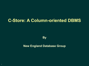 C-Store: A Column-oriented DBMS By New England Database Group 1