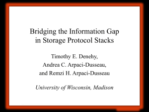 Bridging the Information Gap in Storage Protocol Stacks Timothy E. Denehy,