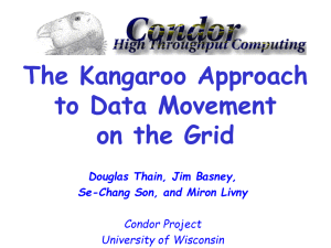 The Kangaroo Approach to Data Movement on the Grid Douglas Thain, Jim Basney,
