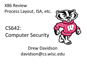 CS642: Computer Security X86 Review Process Layout, ISA, etc.