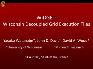 WiDGET: Wisconsin Decoupled Grid Execution Tiles Yasuko Watanabe*, John D. Davis
