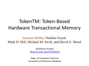 TokenTM: Token-Based Hardware Transactional Memory Jayaram Bobba , Neelam Goyal,