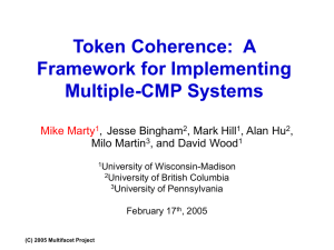 Token Coherence:  A Framework for Implementing Multiple-CMP Systems Mike Marty