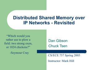 Distributed Shared Memory over IP Networks - Revisited Dan Gibson Chuck Tsen