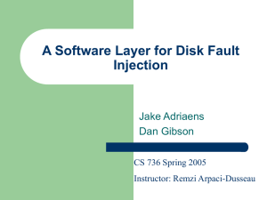 A Software Layer for Disk Fault Injection Jake Adriaens Dan Gibson