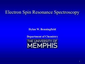 Electron Spin Resonance Spectroscopy Dylan W. Benningfield Department of Chemistry 1