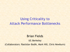 Using Criticality to Attack Performance Bottlenecks Brian Fields UC-Berkeley