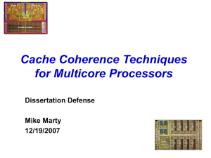 Cache Coherence Techniques for Multicore Processors Dissertation Defense Mike Marty