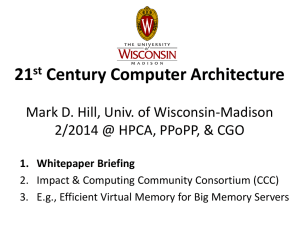 21 Century Computer Architecture Mark D. Hill, Univ. of Wisconsin-Madison