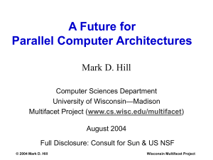 A Future for Parallel Computer Architectures Mark D. Hill