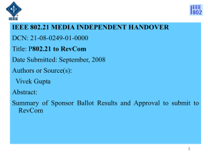 IEEE 802.21 MEDIA INDEPENDENT HANDOVER DCN: 21-08-0249-01-0000 802.21 to RevCom