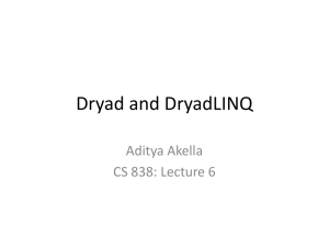 Dryad and DryadLINQ Aditya Akella CS 838: Lecture 6