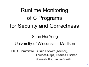 Runtime Monitoring of C Programs for Security and Correctness Suan Hsi Yong