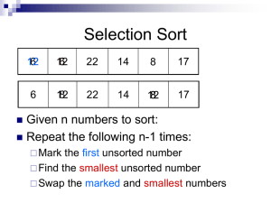 Selection Sort Given n numbers to sort: Repeat the following n-1 times: 12