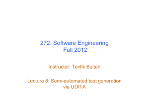 272: Software Engineering Fall 2012 Instructor: Tevfik Bultan Lecture 8: Semi-automated test generation