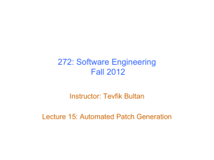 272: Software Engineering Fall 2012 Instructor: Tevfik Bultan Lecture 15: Automated Patch Generation