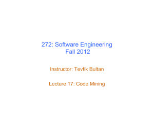272: Software Engineering Fall 2012 Instructor: Tevfik Bultan Lecture 17: Code Mining