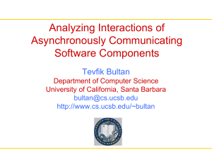 Analyzing Interactions of Asynchronously Communicating Software Components Tevfik Bultan