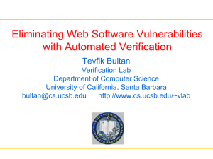 Eliminating Web Software Vulnerabilities with Automated Verification Tevfik Bultan