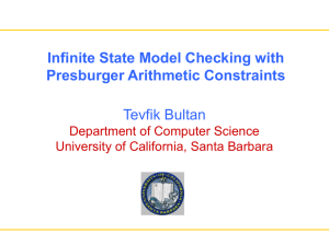 Infinite State Model Checking with Presburger Arithmetic Constraints Tevfik Bultan