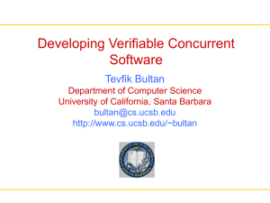 Developing Verifiable Concurrent Software Tevfik Bultan Department of Computer Science