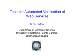 Tools for Automated Verification of Web Services Tevfik Bultan Department of Computer Science