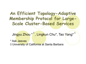 An Efficient Topology-Adaptive Membership Protocol for Large- Scale Cluster-Based Services Jingyu Zhou *