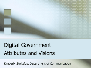 Digital Government Attributes and Visions Kimberly Stoltzfus, Department of Communication