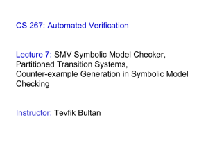CS 267: Automated Verification Lecture 7: SMV Symbolic Model Checker, Partitioned Transition Systems,