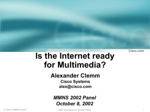 Is the Internet ready for Multimedia? Alexander Clemm MMNS 2002 Panel