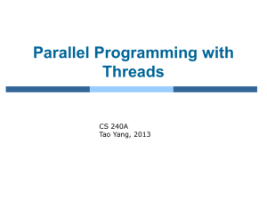Parallel Programming with Threads CS 240A Tao Yang, 2013