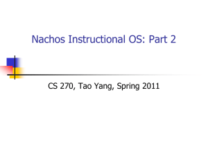 Nachos Instructional OS: Part 2 CS 270, Tao Yang, Spring 2011
