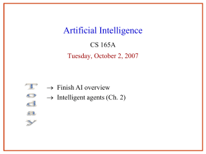 Artificial Intelligence CS 165A Finish AI overview Intelligent agents (Ch. 2)