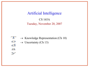 Artificial Intelligence CS 165A Knowledge Representation (Ch 10) Uncertainty (Ch 13)