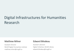 Digital Infrastructures for Humanities Research Edward Bilodeau Matthew Milner