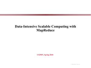 Data-Intensive Scalable Computing with MapReduce CS290N, Spring 2010 © Spinnaker Labs, Inc.