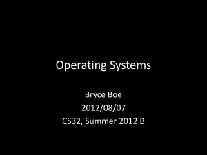 Operating Systems Bryce Boe 2012/08/07 CS32, Summer 2012 B