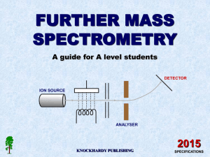 FURTHER MASS SPECTROMETRY 2015 A guide for A level students