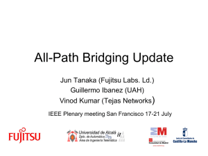 All-Path Bridging Update ) Jun Tanaka (Fujitsu Labs. Ld.) Guillermo Ibanez (UAH)