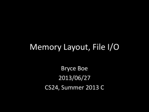 Memory Layout, File I/O Bryce Boe 2013/06/27 CS24, Summer 2013 C