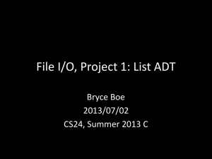 File I/O, Project 1: List ADT Bryce Boe 2013/07/02 CS24, Summer 2013 C