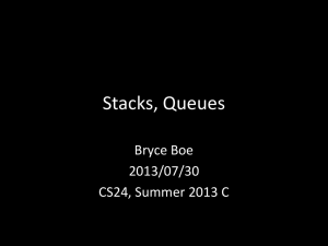 Stacks, Queues Bryce Boe 2013/07/30 CS24, Summer 2013 C