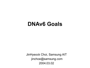 DNAv6 Goals JinHyeock Choi, Samsung AIT  2004.03.02
