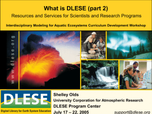 What is DLESE (part 2) Shelley Olds DLESE Program Center
