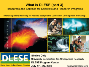 What is DLESE (part 3) Shelley Olds DLESE Program Center