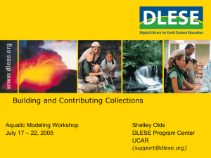 Building and Contributing Collections Aquatic Modeling Workshop Shelley Olds – 22, 2005