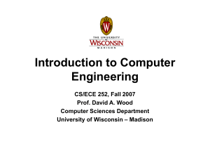 Introduction to Computer Engineering CS/ECE 252, Fall 2007 Prof. David A. Wood